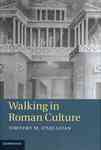 Walking in Roman Culture by Timothy M. O'Sullivan