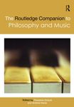 The Routledge Companion to Philosophy and Music by Theodore Gracyk and Andrew Kania
