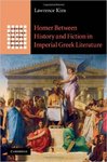 Homer Between History and Fiction in Imperial Greek Literature by Lawrence Kim