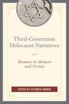 Third-Generation Holocaust Narratives: Memory in Memoir and Fiction by Victoria Aarons
