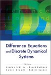 Difference Equations and Discrete Dynamical Systems: Proceedings of the 9th International Conference, University of Southern California, Los Angeles, California, USA, 2-7 August 2004 by Linda J S Allen, Bernd Aulbach, Saber Elaydi, and Robert Sacker