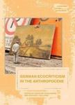German Ecocriticism in the Anthropocene by Caroline Schaumann and Heather I. Sullivan