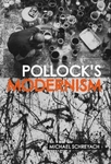 Pollock's Modernism by Michael Schreyach