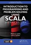 Introduction to Programming and Problem-Solving Using Scala by Mark C. Lewis and Lisa L. Lacher