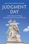 Judgment Day: Judicial Decision Making at the International Criminal Tribunals by Rosa Aloisi and James Meernik