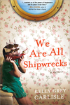 We Are All Shipwrecks: A Memoir