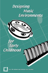 Designing Music Environments for Early Childhood by Susan H. Kenney and Diane C. Persellin