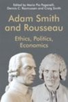 Adam Smith and Rousseau: Ethics, Politics, Economics by Maria Pia Paganelli, Dennis C. Rasmussen, and Craig Smith