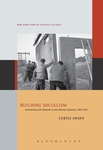 Building Socialism: Architecture and Urbanism in East German Literature, 1955-1973