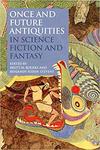 Once and Future Antiquities in Science Fiction and Fantasy by Brett M. Rogers and Benjamin Eldon Stevens