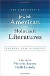 New Directions in Jewish American and Holocaust Literatures: Reading and Teaching by Victoria Aarons and Holli Levitsky