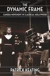 The Dynamic Frame: Camera Movement in Classical Hollywood
