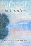 Silence in Catullus by Benjamin Eldon Stevens