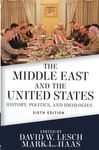 The Middle East and the United States: History, Politics, and Ideologies by David W. Lesch and M. L. Haas