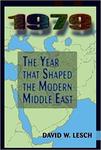 1979: The Year That Shaped the Modern Middle East by David W. Lesch