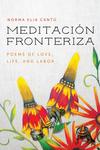 Meditación Fronteriza: Poems of Love, Life, and Labor by Norma E. Cantu