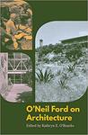 O'Neil Ford on Architecture by Kathryn E. O'Rourke