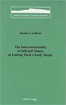 The Intercontextuality of Self and Nature in Ludwig Tieck's Early Works by Heather I. Sullivan