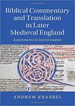 Biblical Commentary and Translation in Later Medieval England: Experiments in Interpretations by Andrew B. Kraebel
