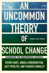 An UnCommon Theory of School Change: Leadership for Reinventing Schools