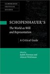 Schopenhauer's The World as Will and Representation: A Critical Guide by Judith Norman and A Welchman