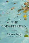 The Disappeared: Stories by Andrew Porter