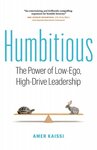 Humitious: The Power of Low-Ego, High-Drive Leadership